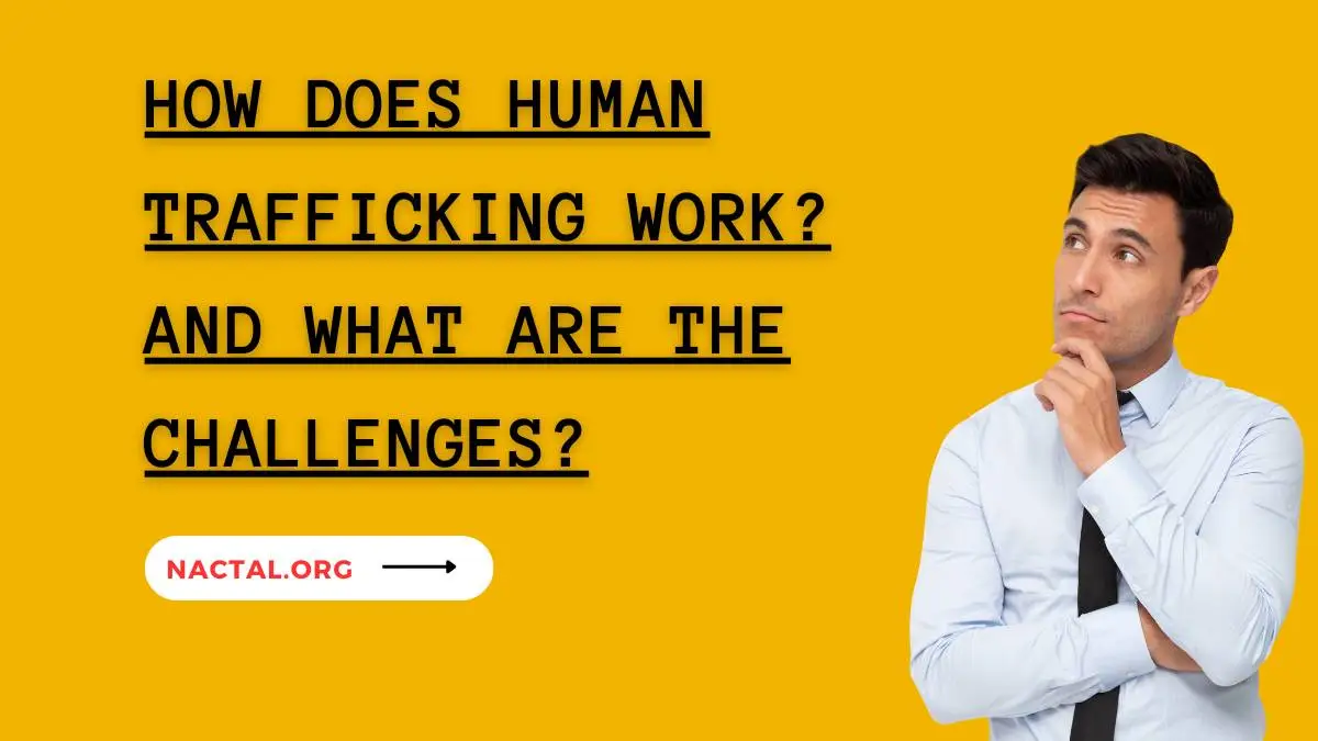 How does human trafficking work and what are the challenges?