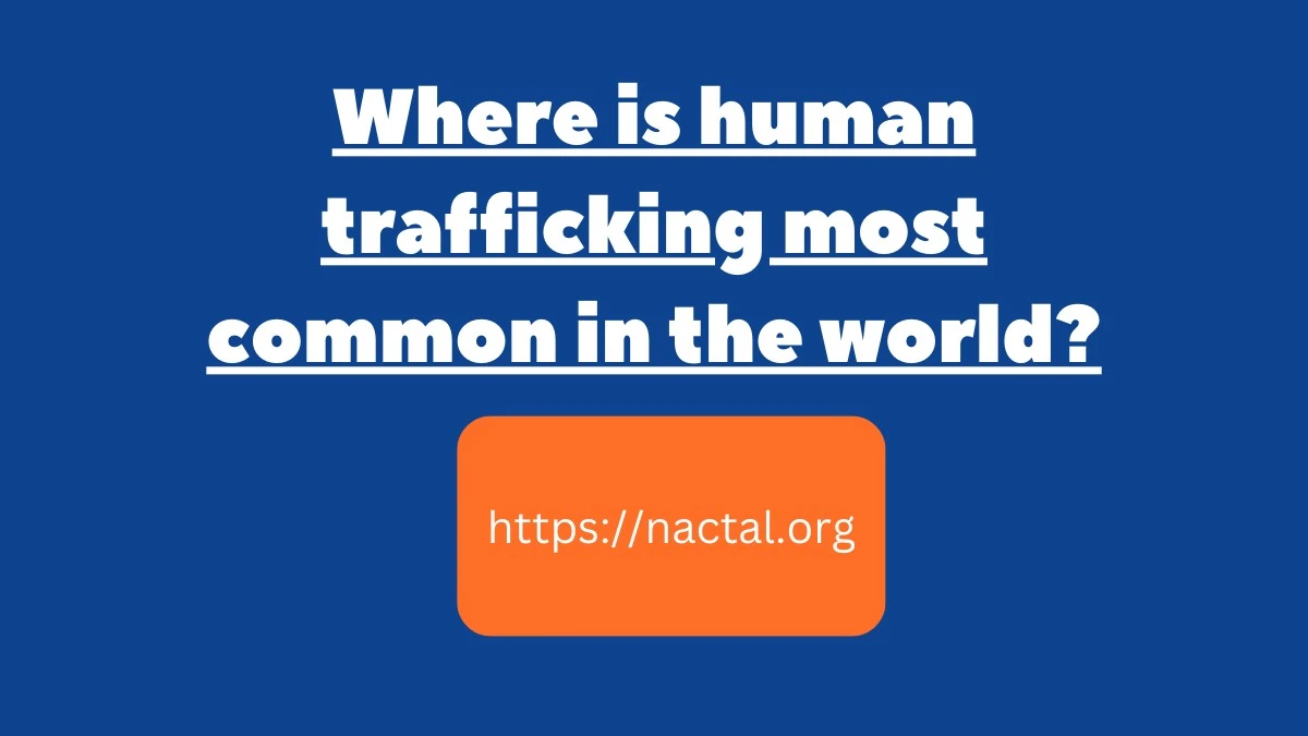 Where is human trafficking most common in the world?